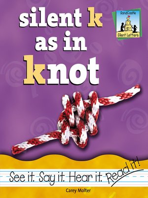 cover image of Silent K As In Knot